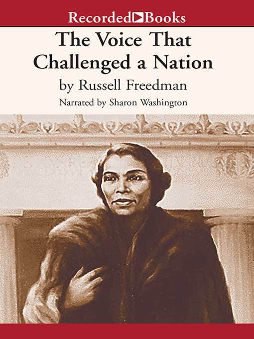 Title details for The Voice that Challenged a Nation by Russell Freedman - Available